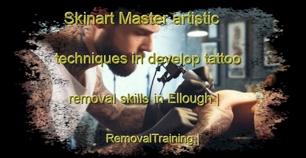 Skinart Master artistic techniques in develop tattoo removal skills in Ellough | RemovalTraining | RemovalClasses | SkinartTraining-United Kingdom